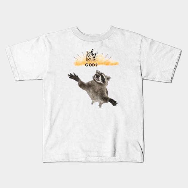 WHY ME GOD RACCOON Kids T-Shirt by EmoteYourself